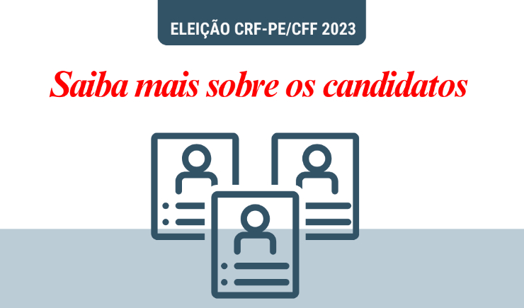 Saiba quem são os candidatos a Conselheiro Regional, Diretoria do CRF-PE e Conselheiro Federal